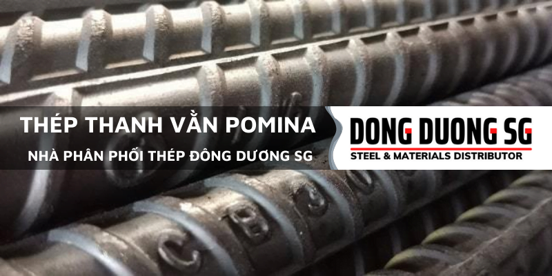 Thép thanh vằn Pomina - Báo giá thép Pomina tại ĐÔNG DƯƠNG SG