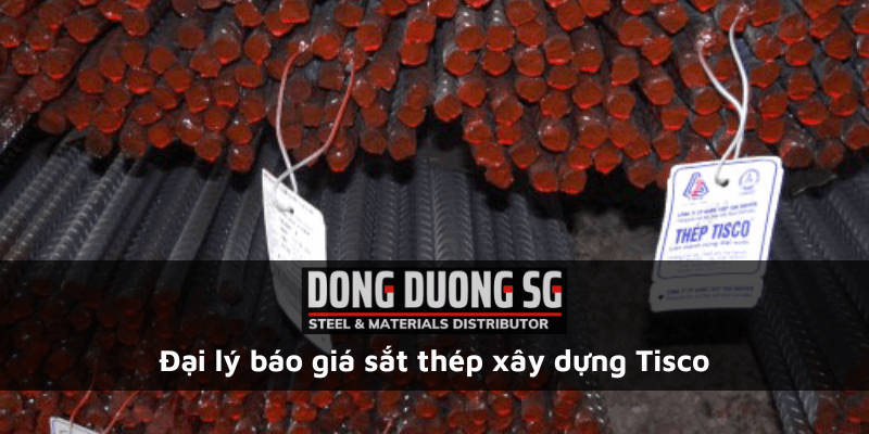 Đại lý báo giá sắt thép xây dựng Tisco Thái Nguyên - Nhà phân phối thép Đông Dương SG