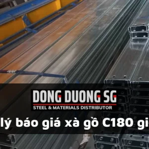 Đại lý báo giá xà gồ C180 giá rẻ - Thép Đông Dương SG
