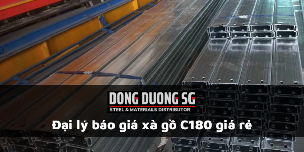Đại lý báo giá xà gồ C180 giá rẻ - Thép Đông Dương SG