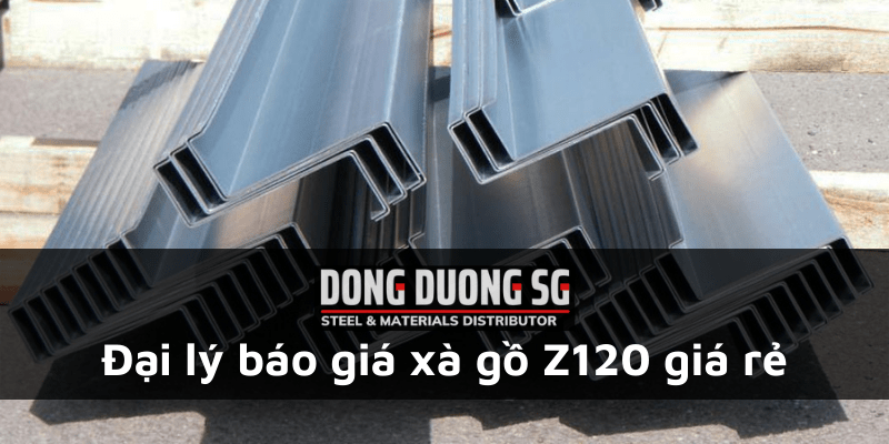 Đại lý báo giá xà gồ Z120 giá rẻ - Thép Đông Dương SG
