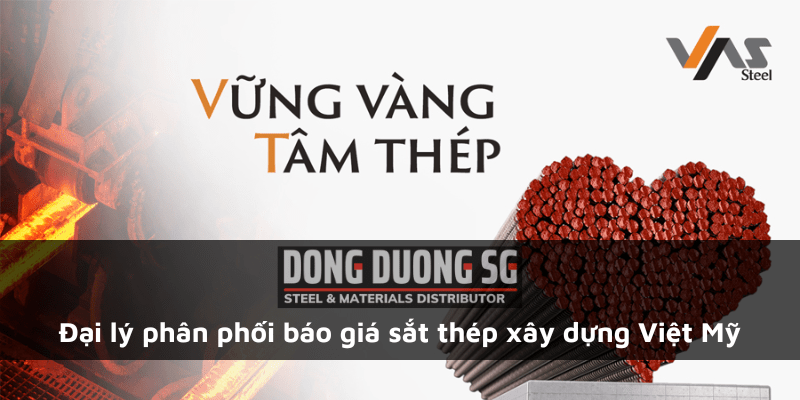 Đại lý phân phối báo giá sắt thép xây dựng Việt Mỹ VAS - Thép Đông Dương SG