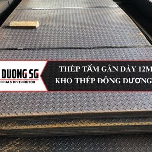 Thép tấm gân dày 12mm: Khổ tấm 1500x6000x12mm, khổi lượng 874.8 kg/tấm, mác thép SS400