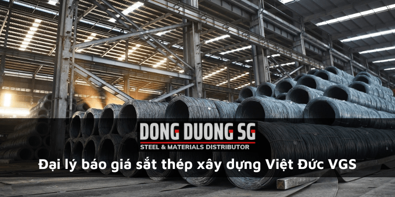 Đại lý báo giá sắt thép xây dựng Việt Đức VGS - Công ty thép Đông Dương SG