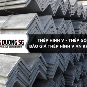 Báo giá thép hình V An Khánh: V40, V50, V60, V63, V70, V75, V80, V90, V100, V125, V130, V150, V175, V180, V200, V250