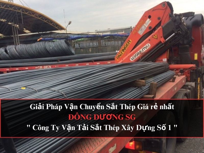 Đông Dương SG - Công ty vận tải sắt thép xây dựng số 1 - Giải pháp vận chuyển sắt thép giá rẻ nhất