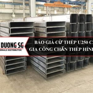 Báo giá cừ thép U250 C250 - Công ty gia công chấn thép hình U, V, C, Z, L theo yêu cầu