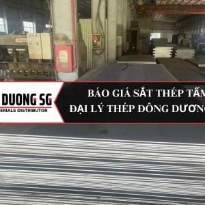 Báo giá sắt thép tấm hôm nay - Đại lý thép tấm Đông Dương SG