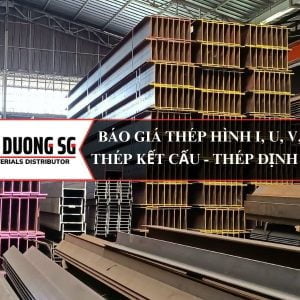 Báo giá thép hình I, U, V, H, C - Thép Kết cấu - Thép định hình