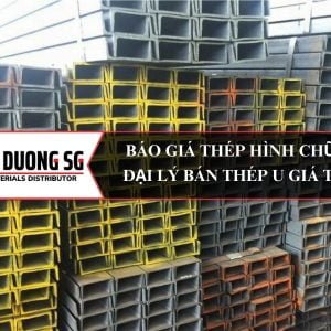 Báo giá thép hình chữ U - Đại lý bán thép hình U giá tốt