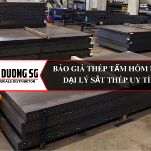 Báo giá thép tấm hôm nay - Đông Dương SG đại lý sắt thép uy tín