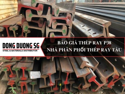Báo giá thép ray P38 - Nhà phân phối thép ray tàu, ray cầu trục, ray cẩu trục nhập khẩu tại TPHCM ( Việt Nam )