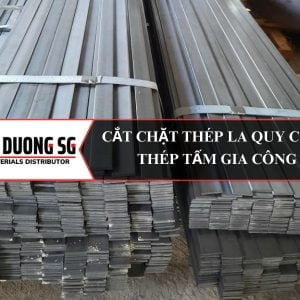 Cắt chặt thép la quy cách yêu cầu - Công ty gia công sản xuất thép Đông Dương SG