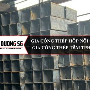 Công ty gia công thép hộp nối cọc tại TPHCM - Nhà máy gia công thép Đông Dương SG