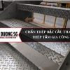 Thép tấm gân: Gia công chấn thép bạc cầu thang