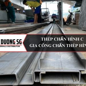 Thép chấn hình C - Gia công chấn hình chữ C thành phẩm từ thép tấm ( thép C chấn )