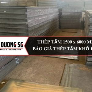 Thép tấm 1500 x 6000 mm - Tôn tấm dày 3mm, 4mm, 5mm, 6mm, 8mm, 10mm, 12mm, 14mm, 16mm, 18mm, 20mm.