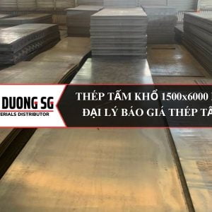 Thép tấm khổ 1500x6000 mm - Đại lý báo giá sắt thép tấm Đông Dương SG