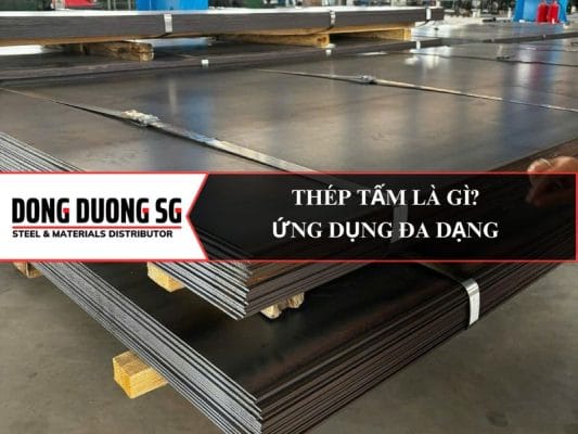 Thép tấm là gì? Ứng dụng đa dạng trong ngành cơ khí, xây dựng, công nghiệp đóng tàu.