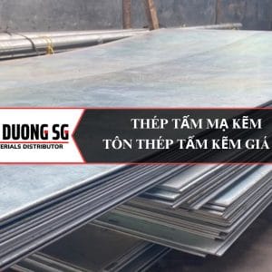 Thép tấm mạ kẽm: Thép tấm kẽm chống ăn mòn, chống gỉ sét.