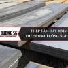 Thép tấm dày 20mm: Thép tấm dùng trong cơ khí chế tạo, công nghiệp và xây dựng các loại.