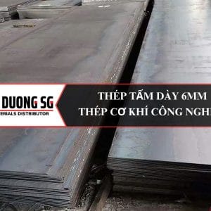 Thép tấm dày 6mm: Gia công thép tấm cơ khí, công nghiệp, xây dựng, lắp ghép.