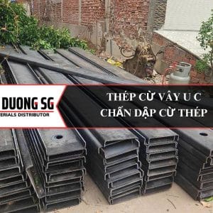 Thép cừ vây: Chấn dập cừ thép U150 C150, U200 C200, U250 C250, U300 C300, U350 C350, U400 C400.