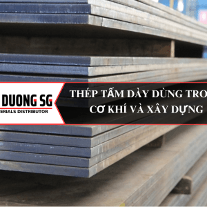 Thép tấm dày dùng trong cơ khí và xây dựng: 14mm, 16mm, 18mm, 20mm, 22mm, 25mm, 28mm, 30mm, 32mm, 35mm, 40mm, 45mm, 50mm, 60mm, 65mm, 70mm, 80mm, 90mm, 100mm, 110mm, 120mm, 125mm, 150mm 180mm, 200mm.